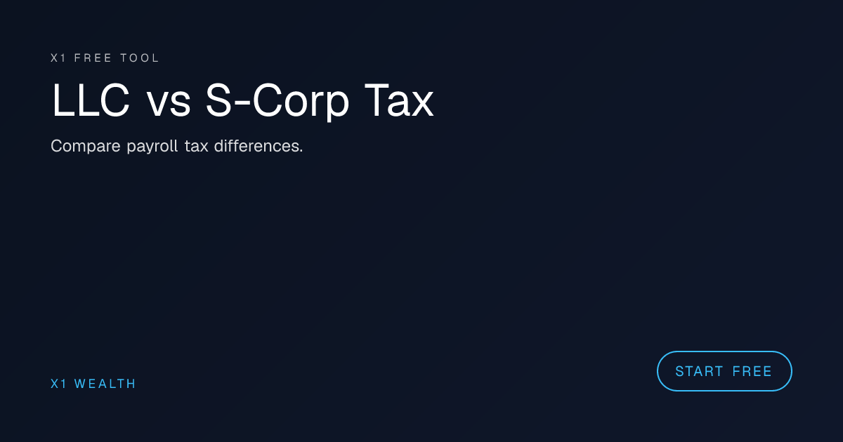 LLC vs S-Corp Tax Calculator | Free Tool | X1 Wealth